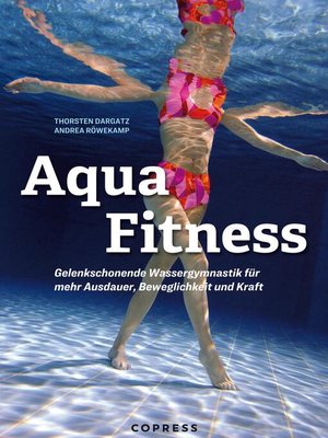 cover image of Aqua Fitness. Gelenkschonende Wassergymnastik für mehr Ausdauer, Beweglichkeit und Kraft